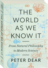 THE WORLD AS WE KNOW IT: From Natural Philosophy to Modern Science