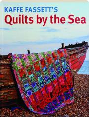 KAFFE FASSETT'S QUILTS BY THE SEA