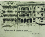 REFLECTIONS & UNDERCURRENTS: Ernest Roth and Printmaking in Venice, 1900-1940