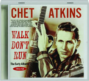 CHET ATKINS: Walk Don't Run--The Early Albums, 1953-58
