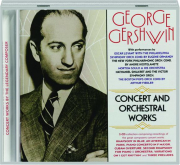 GEORGE GERSHWIN: Concert and Orchestral Works