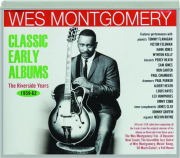 WES MONTGOMERY: Classic Early Albums--The Riverside Years, 1959-62