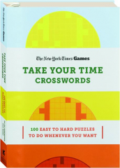 <I>THE NEW YORK TIMES</I> GAMES TAKE YOUR TIME CROSSWORDS