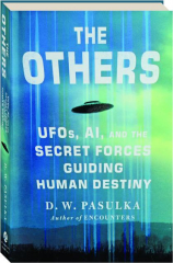 THE OTHERS: UFOs, AI, and the Secret Forces Guiding Human Destiny