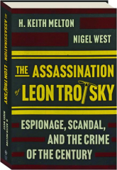THE ASSASSINATION OF LEON TROTSKY: Espionage, Scandal, and the Crime of the Century