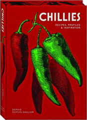 CHILLIES: Recipes, Profiles & Inspiration
