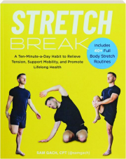 STRETCH BREAK: A Ten-Minute-a-Day Habit to Relieve Tension, Support Mobility, and Promote Lifelong Health