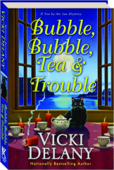BUBBLE, BUBBLE, TEA AND TROUBLE
