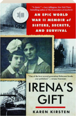 IRENA'S GIFT: An Epic World War II Memoir of Sisters, Secrets, and Survival