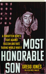 MOST HONORABLE SON: A Forgotten Hero's Fight Against Fascism and Hate During World War II