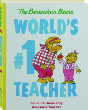 THE BERENSTAIN BEARS WORLD'S #1 TEACHER: For an Un-Bear-Ably Awesome Teacher