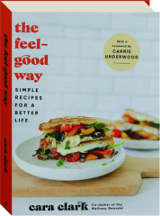 THE FEEL-GOOD WAY: Simple Recipes for a Better Life