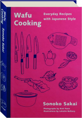 WAFU COOKING: Everyday Recipes with Japanese Style