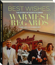 BEST WISHES, WARMEST REGARDS: The Story of Schitt's Creek