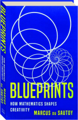 BLUEPRINTS: How Mathematics Shapes Creativity
