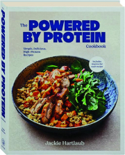 THE POWERED BY PROTEIN COOKBOOK: Simple, Delicious, High-Protein Recipes