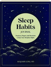 SLEEP HABITS JOURNAL: Practices, Prayers, and Devotions to Ease Your Sleepless Nights