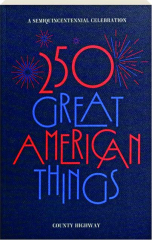250 GREAT AMERICAN THINGS