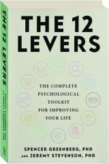 THE 12 LEVERS: The Complete Psychological Toolkit for Improving Your Life