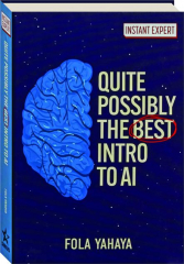 QUITE POSSIBLY THE BEST INTRODUCTION TO AI