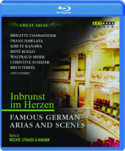 FAMOUS GERMAN ARIAS AND SCENES: Inbrunst Im Herzen