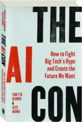 THE AI CON: How to Fight Big Tech's Hype and Create the Future We Want