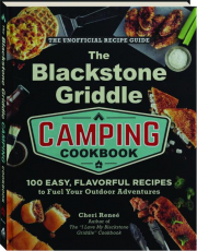 THE BLACKSTONE GRIDDLE CAMPING COOKBOOK