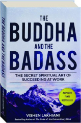 THE BUDDHA AND THE BADASS: The Secret Spiritual Art of Succeeding at Work