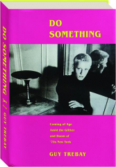 DO SOMETHING: Coming of Age Amid the Glitter and Doom of '70s New York