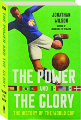 THE POWER AND THE GLORY: The History of the World Cup