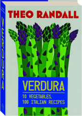 VERDURA: 10 Vegetables, 100 Italian Recipes