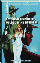RAYMOND CHANDLER'S TROUBLE IS MY BUSINESS