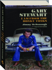 GARY STEWART: I Am from the Honky-Tonks