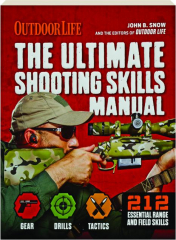 <I>OUTDOOR LIFE</I> THE ULTIMATE SHOOTING SKILLS MANUAL