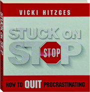 STUCK ON STOP: How to Quit Procrastinating