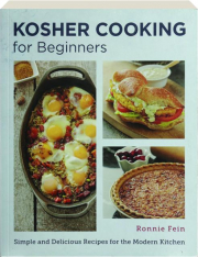 KOSHER COOKING FOR BEGINNERS: Simple and Delicious Recipes for the Modern Kitchen