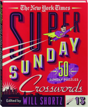 THE NEW YORK TIMES SUPER SUNDAY CROSSWORDS, VOLUME 13
