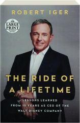 THE RIDE OF A LIFETIME: Lessons Learned from 15 Years as CEO of the Walt Disney Company