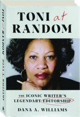 TONI AT RANDOM: The Iconic Writer's Legendary Editorship