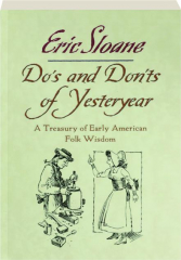 DO'S AND DON'TS OF YESTERYEAR: A Treasury of Early American Folk Wisdom