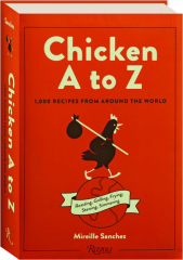 CHICKEN A TO Z: 1,000 Recipes from Around the World cover