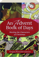 AN ADVENT BOOK OF DAYS: Meeting the Characters of Christmas