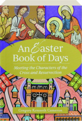 AN EASTER BOOK OF DAYS: Meeting the Characters of the Cross and Resurection