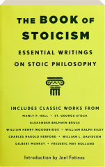 THE BOOK OF STOICISM: Essential Writings on Stoic Philosophy