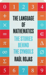 THE LANGUAGE OF MATHEMATICS: The Stories Behind the Symbols cover