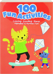 100 FUN ACTIVITIES: Coloring, Doodling, Mazes, Alphabet & Number Fun!