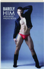 BARELY HIM: Non-Nude Photo Book