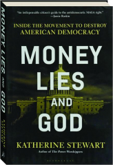 MONEY, LIES, AND GOD: Inside the Movement to Destroy American Democracy cover