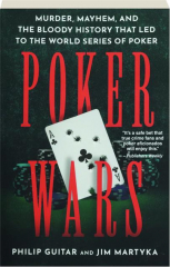 POKER WARS: Murder, Mayhem, and the Bloody History That Led to the World Series of Poker cover