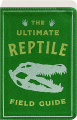 THE ULTIMATE REPTILE FIELD GUIDE cover